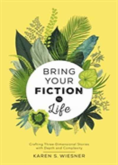 Coperta cărții Bring Your Fiction to Life de Karen Wiesner