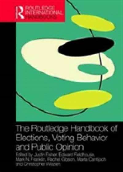 Coperta cărții The Routledge Handbook of Elections, Voting Behavior and Public Opinion