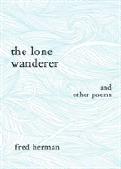 The Lone Wanderer and Other Poems