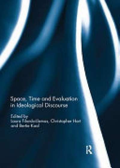 Coperta cărții Space, Time and Evaluation in Ideological Discourse