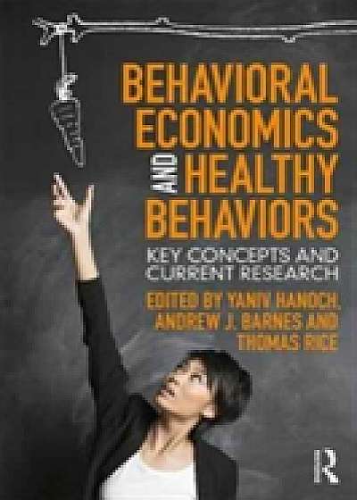 Coperta cărții Behavioral Economics and Healthy Behaviors