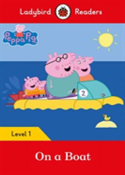 Coperta cărții Peppa Pig: On a Boat - Ladybird Readers Level 1