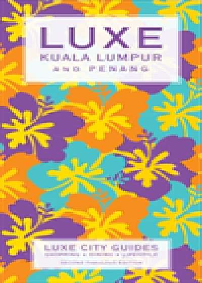 Kuala Lumpur & Penang Luxe City Guide, 2nd Edition