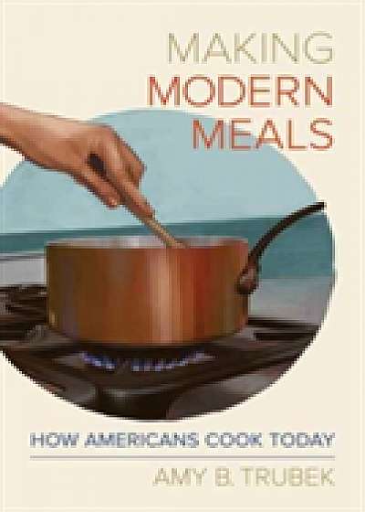 Coperta cărții Making Modern Meals de Amy B. Trubek