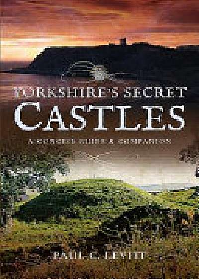 Yorkshire's Secret Castles