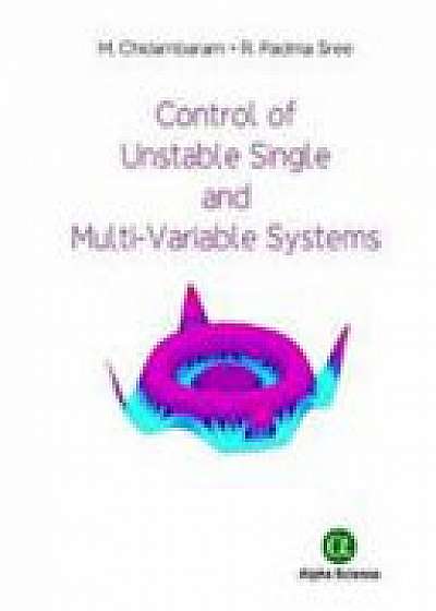 Control of Unstable Single and Multi-Variable Systems