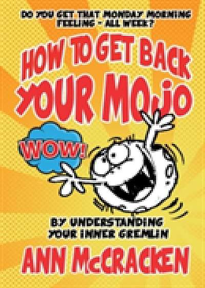 How to Get Back Your Mojo