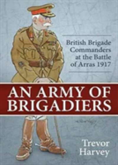 Coperta cărții Army of Brigadiers de Trevor Harvey