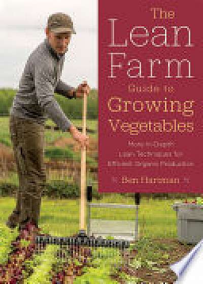 The Lean Farm Guide to Growing Vegetables