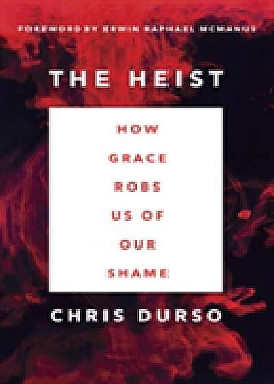 The Heist: How Grace Robs Us of Our Shame