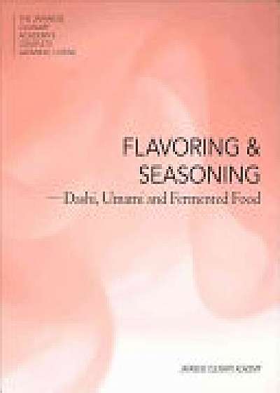 The Japanese Culinary Academy's Complete Introduction To Japanese Cuisine: Flavor And Seasoning