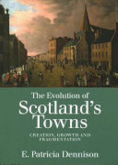 The Evolution of Scotland's Towns