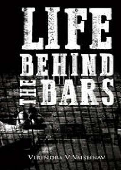 Life Behind the Bars