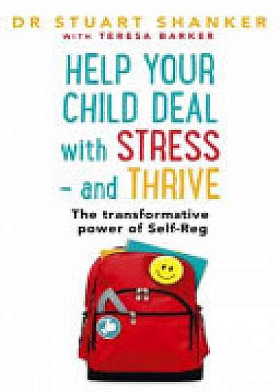Coperta cărții Help Your Child Deal With Stress - and Thrive de Stuart Shanker