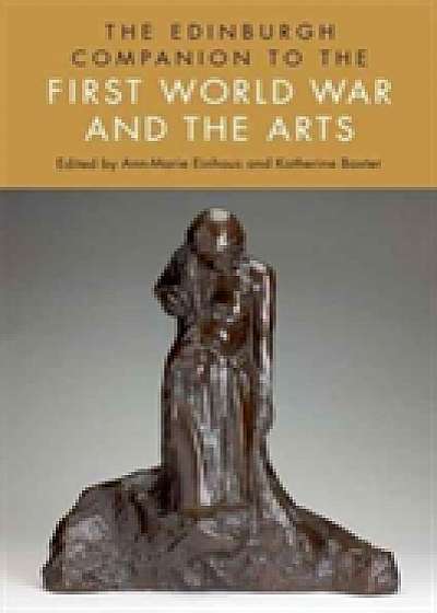 The Edinburgh Companion to the First World War and the Arts