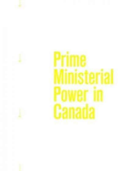 Prime Ministerial Power in Canada