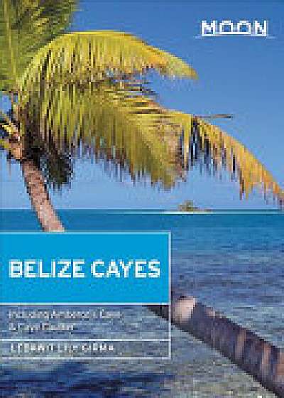 Moon Belize Cayes (Second Edition)