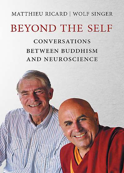 Beyond the Self - Conversations Between Buddhism and Neuroscience