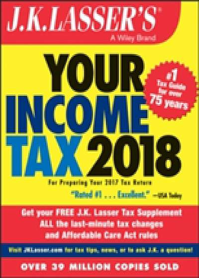 J.K. Lasser's Your Income Tax 2018