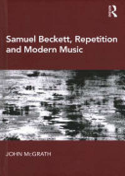 Samuel Beckett, Repetition and Modern Music