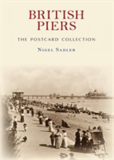 Coperta cărții British Piers The Postcard Collection de Nigel Sadler
