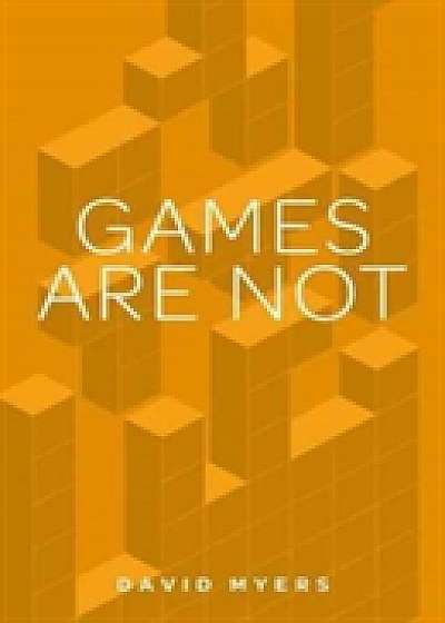 Games are Not