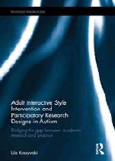 Coperta cărții Adult Interactive Style Intervention and Participatory Research Designs in Autism