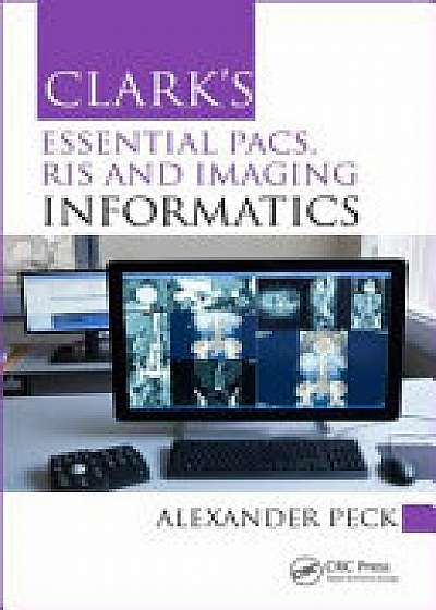 Coperta cărții Clark's Essential PACS, RIS and Imaging Informatics