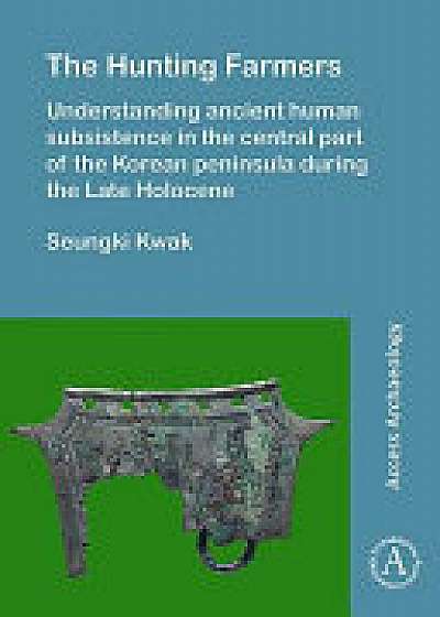 The Hunting Farmers: Understanding ancient human subsistence in the central part of the Korean peninsula during the Late Holocene