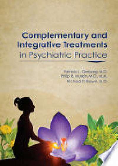 Complementary and Integrative Treatments in Psychiatric Practice
