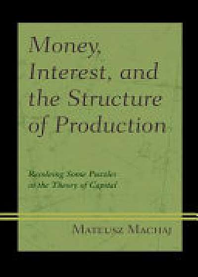 Coperta cărții Money, Interest, and the Structure of Production