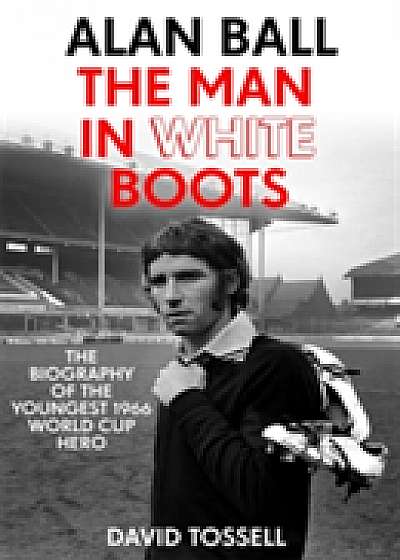 Coperta cărții Alan Ball: The Man in White Boots