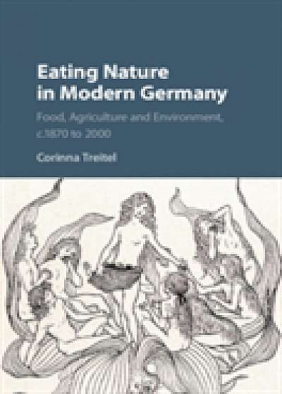 Eating Nature in Modern Germany