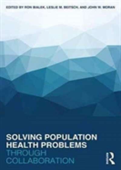 Solving Population Health Problems through Collaboration Solving Population Health Problems through Collaboration