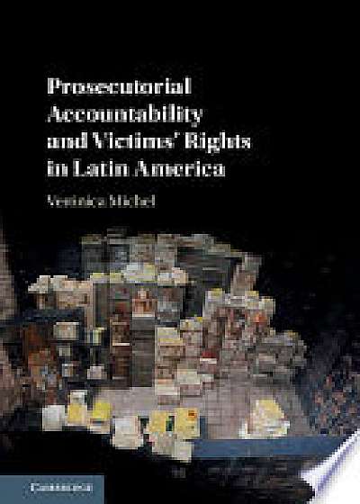 Coperta cărții Prosecutorial Accountability and Victims' Rights in Latin America
