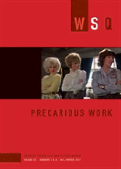 Precarious Work: Wsq Vol. 45, Numbers 3 & 4