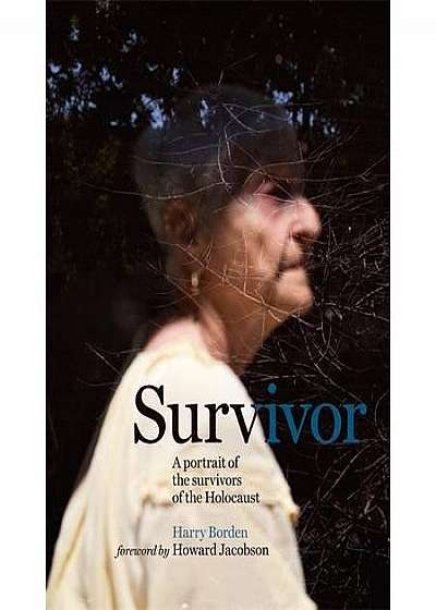 Survivor: A portrait of the survivors of the Holocaust