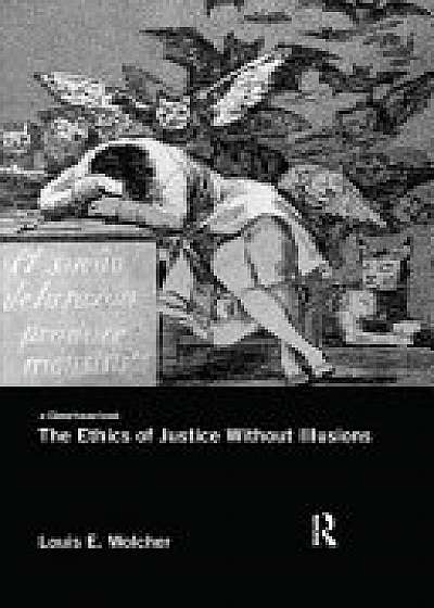 Coperta cărții The Ethics of Justice Without Illusions