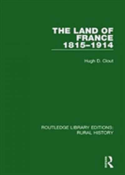 Coperta cărții The Land of France 1815-1914 de Hugh D. Clout