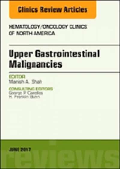 Coperta cărții Upper Gastrointestinal Malignancies, An Issue of Hematology/Oncology Clinics of North America