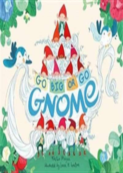 Go BIG or Go Gnome!