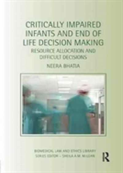 Coperta cărții Critically Impaired Infants and End of Life Decision Making