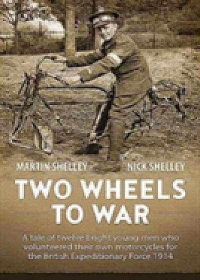 Coperta cărții Two Wheels to War de Martin Shelly