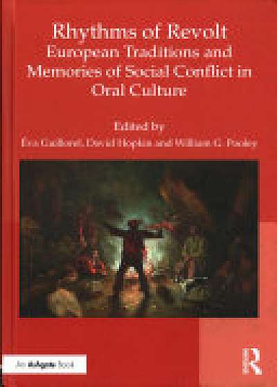 Coperta cărții Rhythms of Revolt: European Traditions and Memories of Social Conflict in Oral Culture