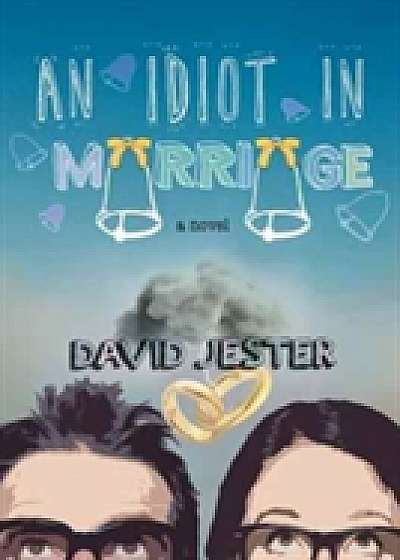 Coperta cărții An Idiot in Marriage de David Jester