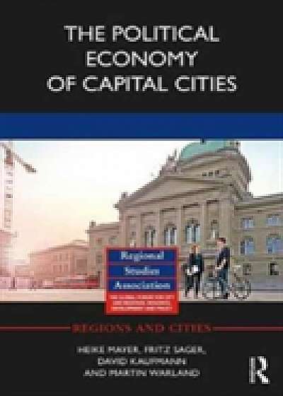 Coperta cărții The Political Economy of Capital Cities
