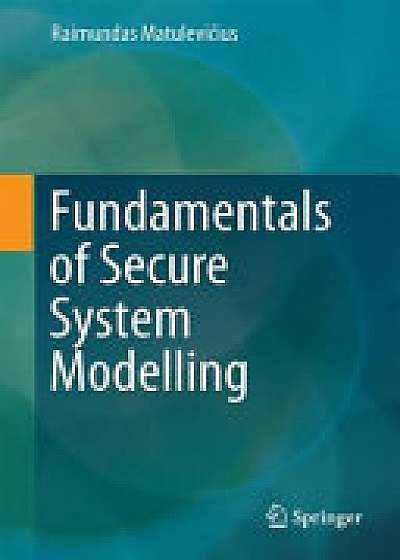 Coperta cărții Fundamentals of Secure System Modelling de Raimundas Matulevicius