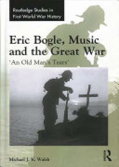 Coperta cărții Eric Bogle, Music and the Great War