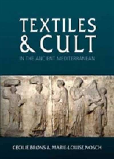 Textiles and Cult in the Ancient Mediterranean