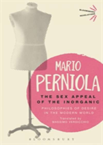 Coperta cărții The Sex Appeal of the Inorganic de Mario Perniola